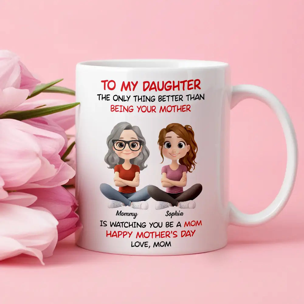 Personalized Mom Watching Daughter Be a Mom Mug Unique Mother's Day Gift