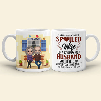 I Never Asked To Be A Spoiled Wife Of A Grumpy Old Husband, Couple Married Happy Day White Mug Gift For Wife