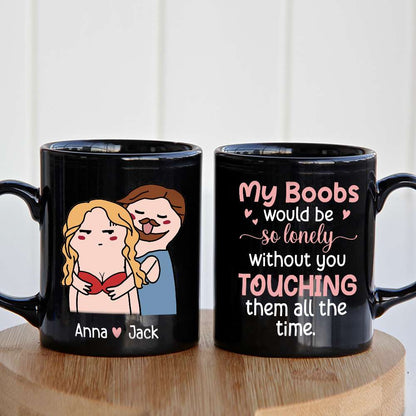My Boobs Would Be So Lonely Black Mug - 05nttn200323tm