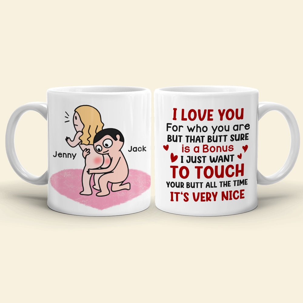 I Love You for Who You Are But That Butt Sure is A Bonus - Personalized Butt Couple Mug - Gift For Couple