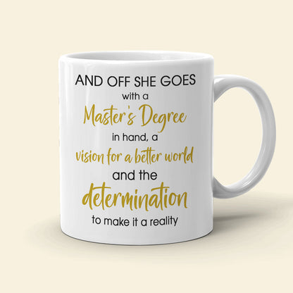 With A Master's Degree In Hand A Vision For A Better World, Graduation White Mug