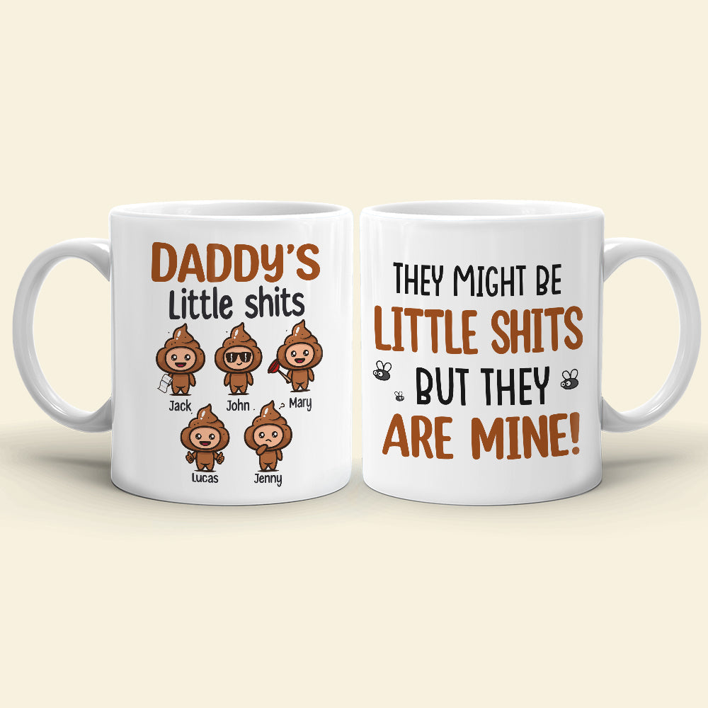 They Might Be Little Shits-Gift For Dad-Personalized Coffee Mug-Dad Coffee Mug