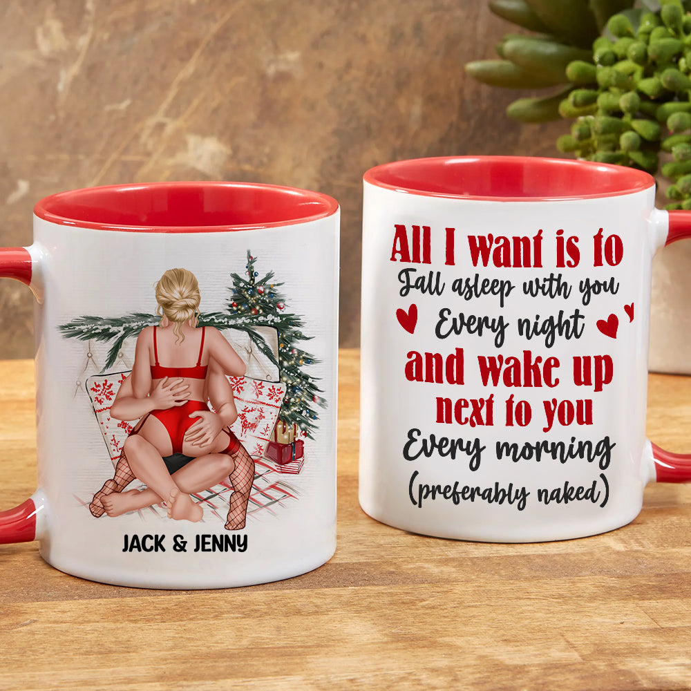 All I Want Is To Fall Asleep With You Every Night, Personalized Accent Mug, Christmas Gift For Couple