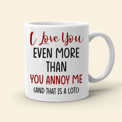I Want to Spend the Rest of My Life Annoying You Personalized White Mug, Gift For Couple