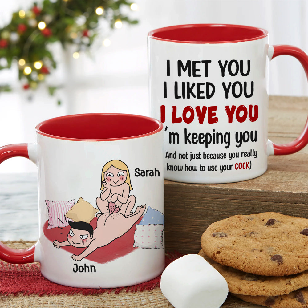 I Met You I Liked You I Love You I'm Keeping You - Personalized Funny Couple Mug - Gift For Couple