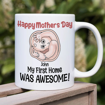 My First Home Was Awesome, Baby Mom Personalized Coffee Mug Accent Mug Wine Tumbler, Gift For Happy Mother's Day