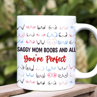 Gifts For Mom Coffee Mug Saggy Mom Boobs And All You're Perfect Mother's Day Gifts
