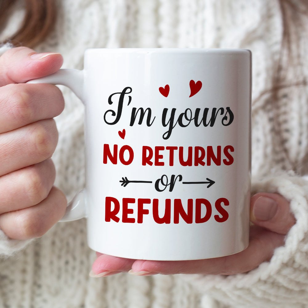 I'm Yours No Returns Of Refunds - Personalized Couple Tumbler - Gift For Couple