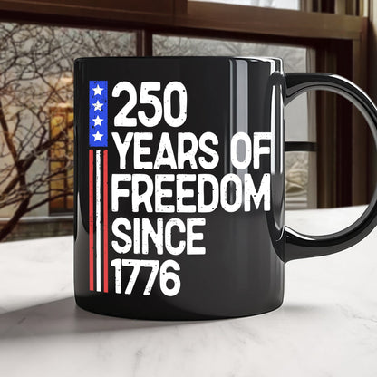 250 Years Of Freedom 250th Birthday America Flag 4th Of July Black Mug HO82 894808