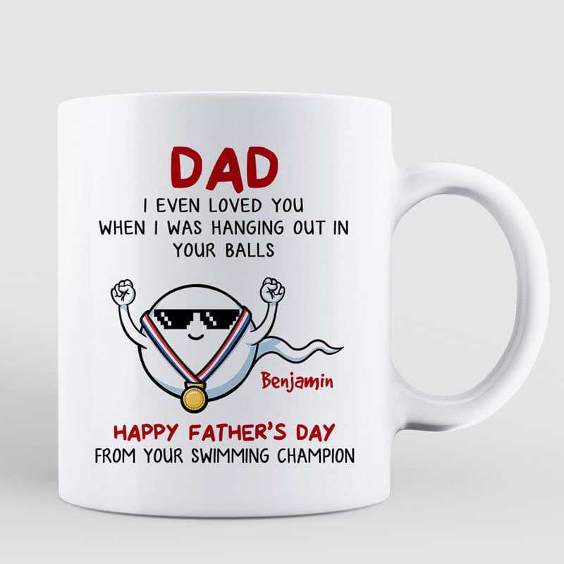Loved You When Hanging Out In Your Balls Father's Day Personalized Mug