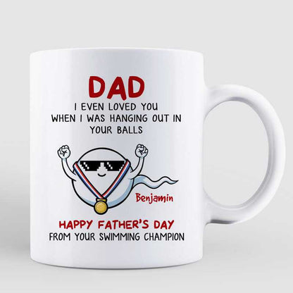Loved You When Hanging Out In Your Balls Father's Day Personalized Mug