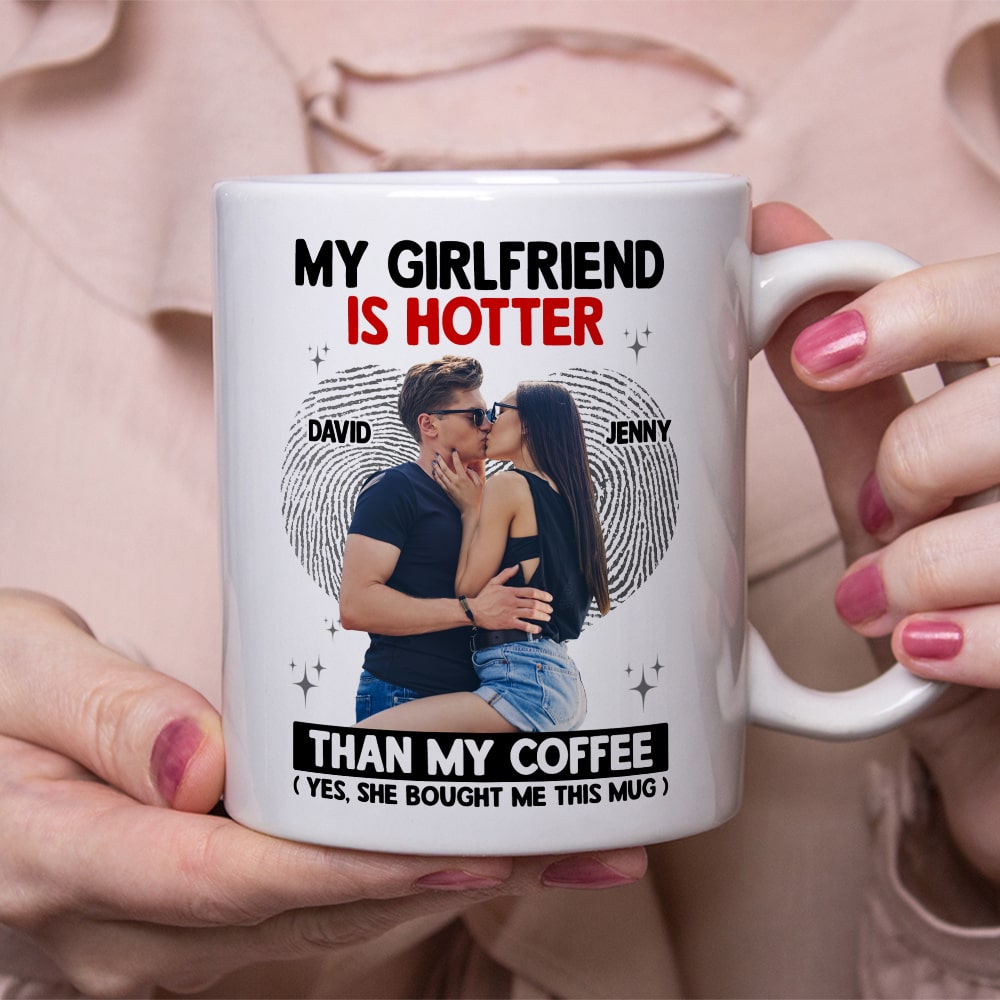 My Girlfriend Is Hotter Than My Coffee Mug, Personalized Coffee Mug, Gift For Couple, Valentine Gift, 201223