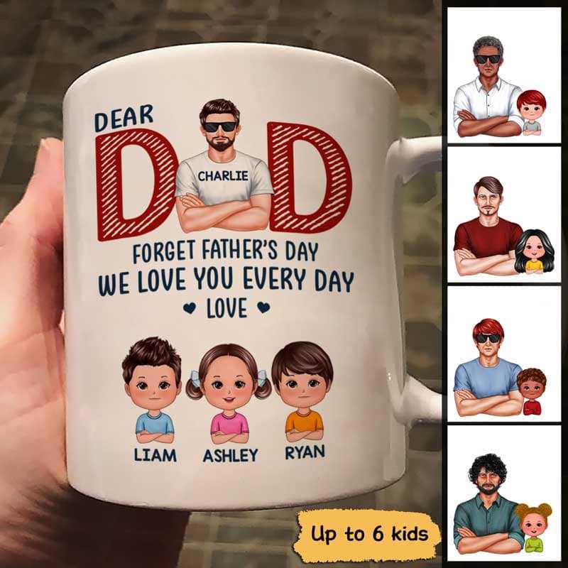 Dad Forget Father's Day We Love You Every Day Gift Personalized Mug