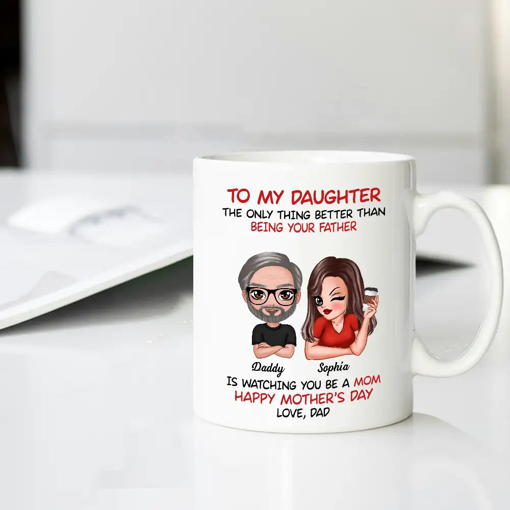 To My Daughter Heartfelt Mug from Dad with Custom Character Design Perfect Gift for Mother's Day