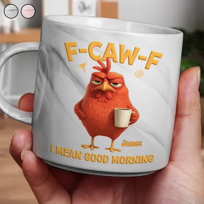 3D Effect Funny Chicken F-Caw-F I Mean Good Morning - Personalized Marble Mug