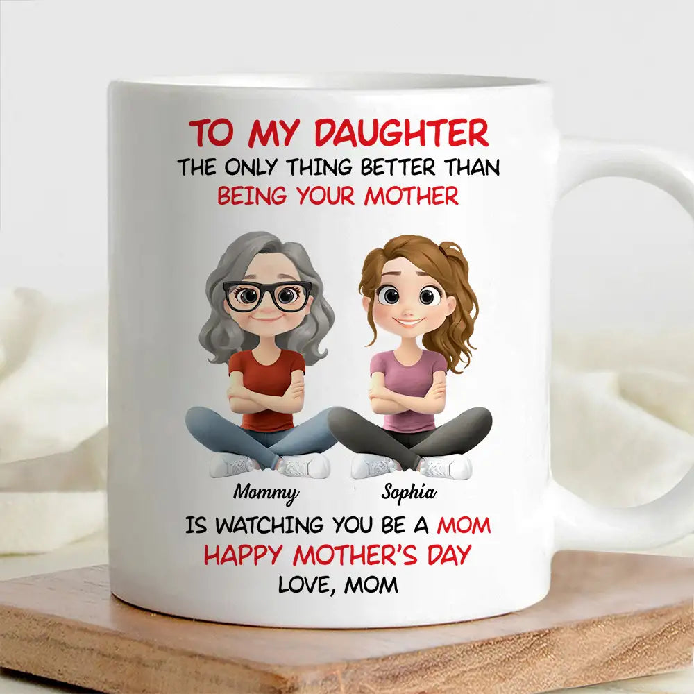 Personalized Mom Watching Daughter Be a Mom Mug Unique Mother's Day Gift