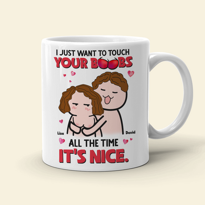 I Just Want To Touch Your Boobs All The Time Personalized Mug, Funny Couple Gift