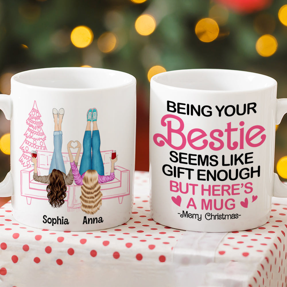 Being Your Bestie Seems Like Christmas Gift Enough Personalized Coffee Mug Gift For Best Friends, Sisters