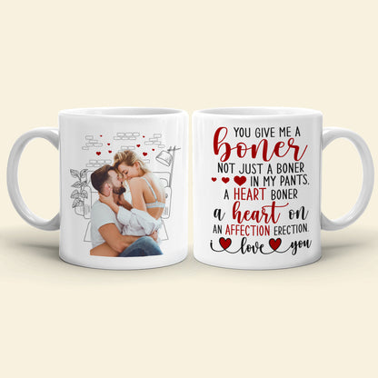 Custom Photo You Give Me A Boner - Personalized Ceramic Mug - Gift For Couple, Husband Wife, Anniversary Gift NA94