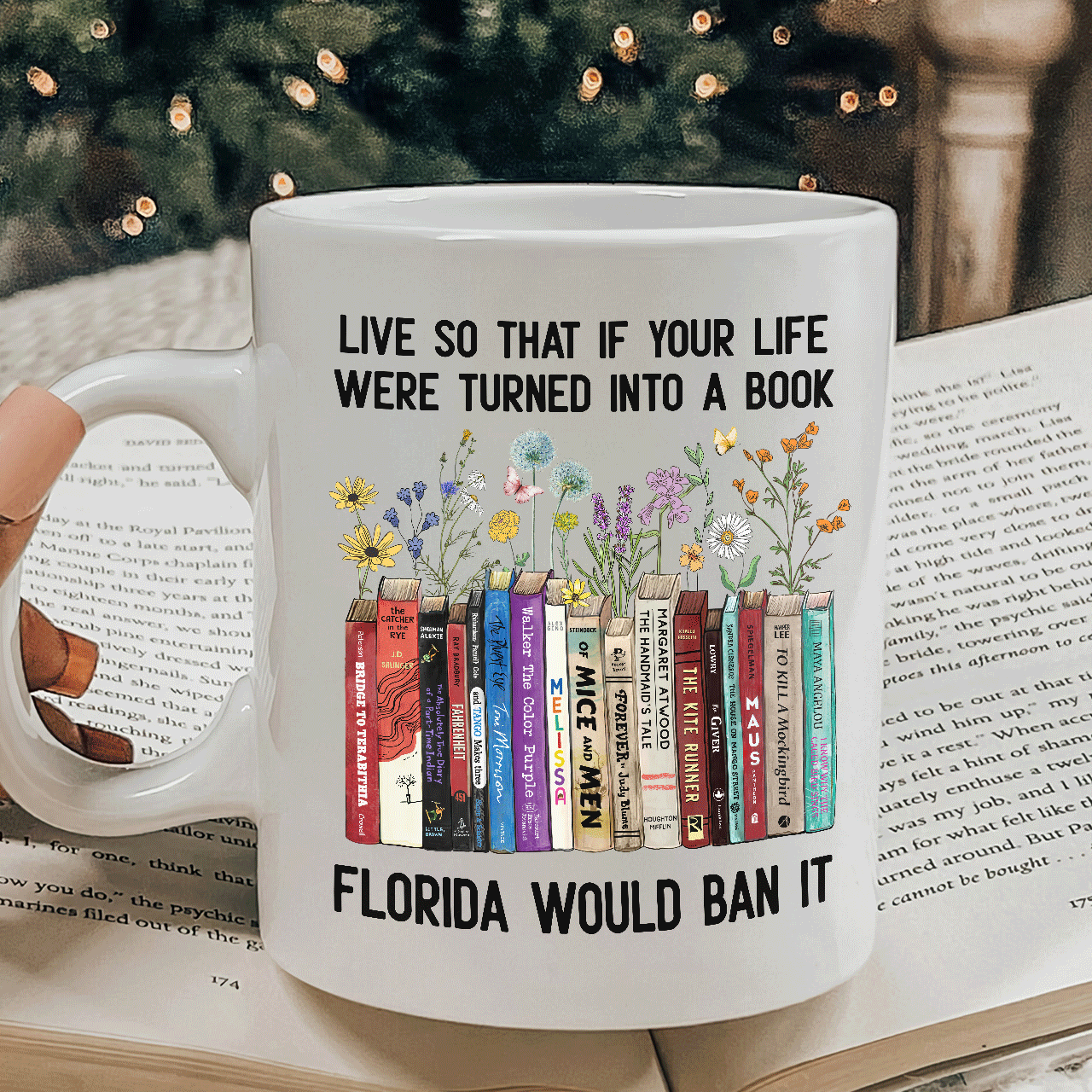 Live So That If Your Life Were Turned In To A Book Florida Would Ban It Book Lovers Gift Mug