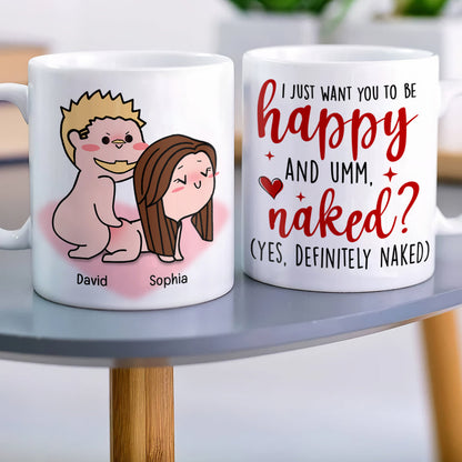 I Just Want You To Be Happy-Personalized Coffee Mug- Gift For Couple- Funny Couple Coffee Mug