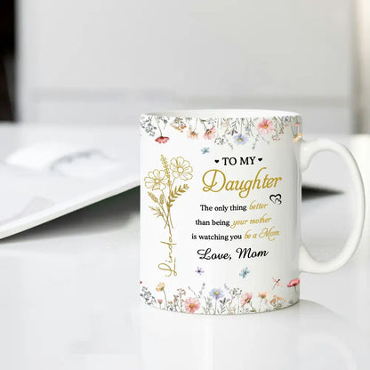 To My Daughter Watching You Be a Mom Personalized Floral Mug Touching Mother's Day Gift from Mom to Daughter