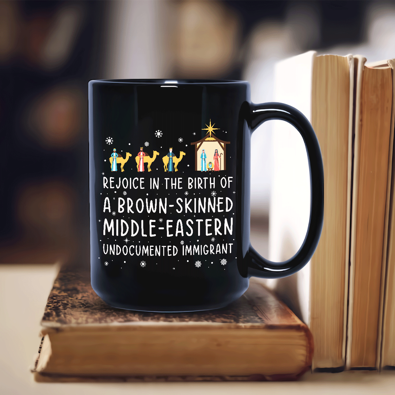 Rejoice In The Birth Of A Brown-Skinned Middle-Eastern Undocumented Immigrant Book Lovers Gift Mug