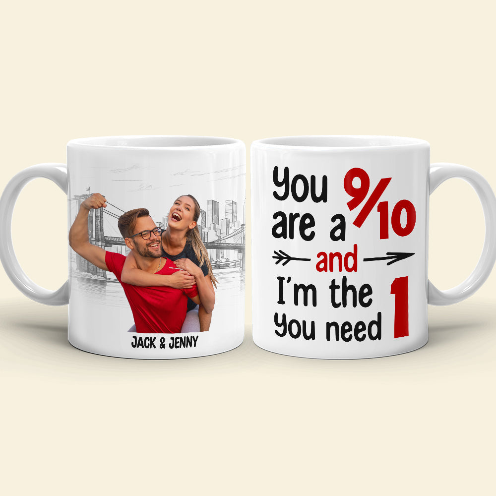 You Are A 9/10 And I'm The 1 You Need, Custom Couple Photo Coffee Mug, Valentine's Gifts, Anniversary Gifts
