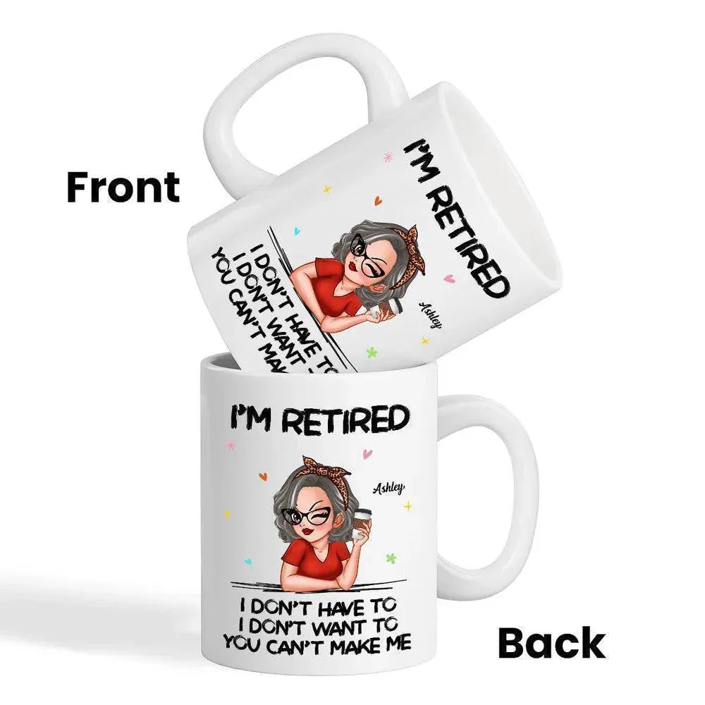 Retirement Freedom - 'I'm Retired, You Can't Make Me' Custom Mug - The Perfect Send-Off Gift