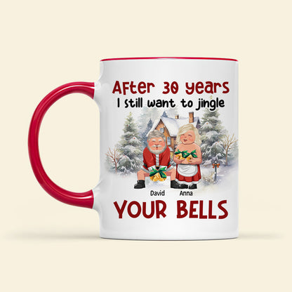 After Years, I Still Want To Jingle Your Bells, Personalized Accent Mug, Gift For Couples