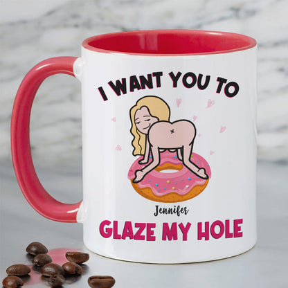 I Want You To Glaze My Hole, Gift For Couple, Personalized Mug, Naughty Couple Mug, Couple Gift