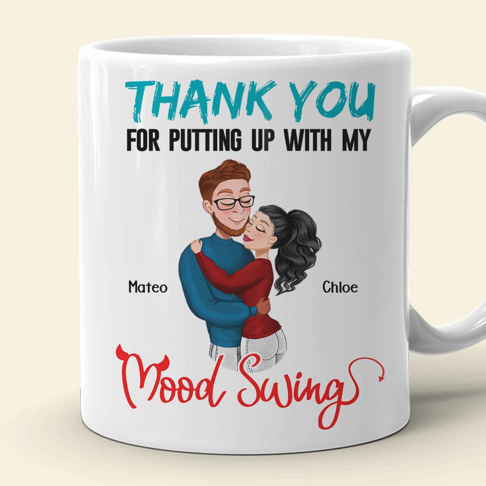 Thank You For Putting Up With My Mood Swing, Personalized Coffee Mug, Anniversary Couple Gift