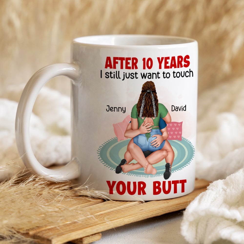 Personalized Gifts For Her Coffee Mug I Still Just Want To Touch Your Butt