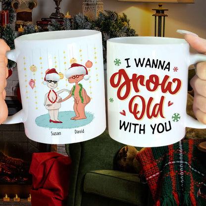 I Wanna Grow Old With You, Couple Gift, Personalized Mug, Old Couple Christmas Mug, Christmas Gift