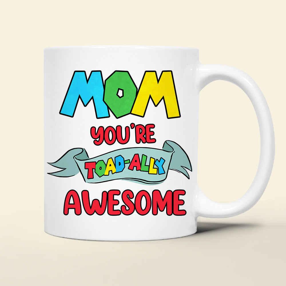 Personalized Gifts For Mom Coffee Mug Mom You're Toadally Awesome 06QHDT270124