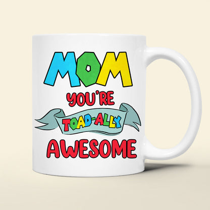Personalized Gifts For Mom Coffee Mug Mom You're Toadally Awesome 06QHDT270124