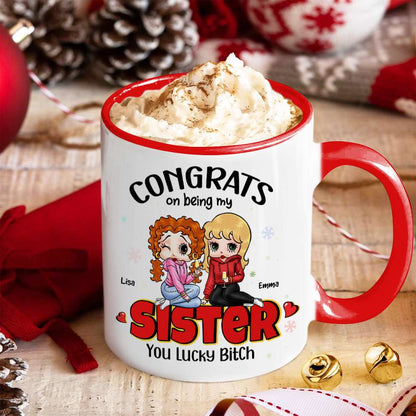 Congrats On Being My Sister, Gift For Besties, Personalized Accent Mug, Drinking Friends Mug, Christmas Gift 03NAHN270923HH