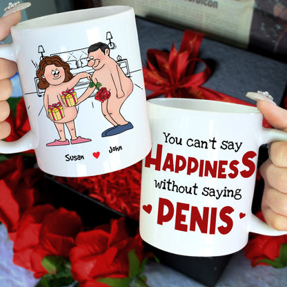 You Can't Say Happiness Without Saying Penis, Horny Couple White Mug