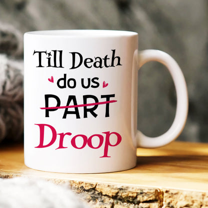 Till Death Do Us Droop, Gift For Couple, Personalized Mug, Funny Couple Mug, Anniversary Gift
