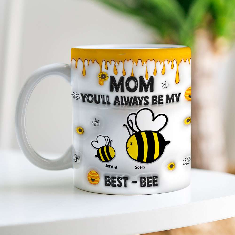 Personalized Gifts For Mom Coffee Mug, You'll Always Be My Best-Bee 01TGMH060325