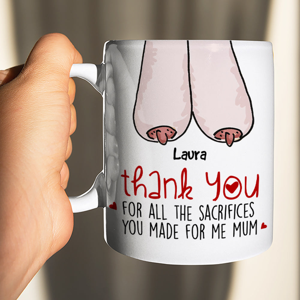 Thank You For All The Sacrifices, Gift For Mom, Personalized Mug, Saggy Boobs Mug, Mother's Day Gift