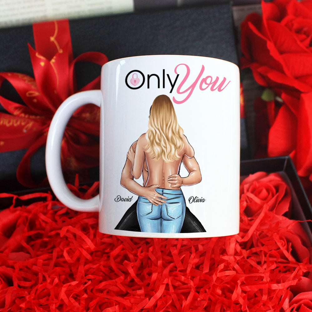 Only You - Sexy Couple - Personalized Coffee Mug, Couple Mug - Romantic Gift For Couples