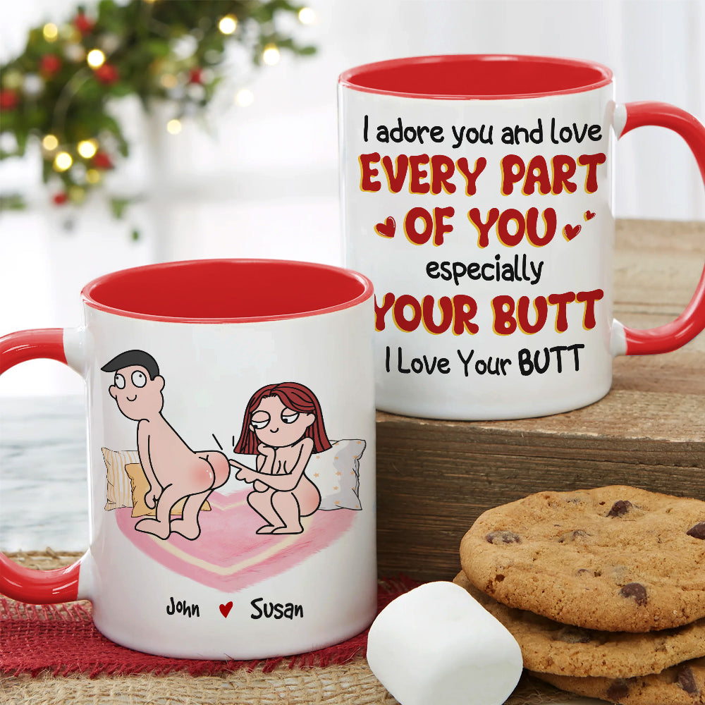I Adore You And Love Every Part Of You Especially Your Butt I Love Your Butt, Personalized Couple Mug, Wine Tumbler, Accent Mug