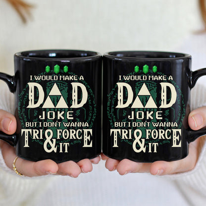 I Would Make A Dad Joke Mug 01huhn080623
