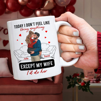 Personalized Gift For Couple Mug Today I Don't Feel Like Doing Anything