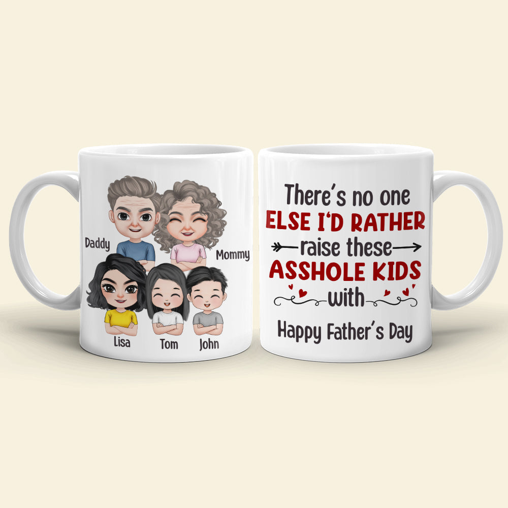 There's No One Else I'd Rather Raise These Asshole Kids With - Personalized Mother's Day Mug - Gift For Family