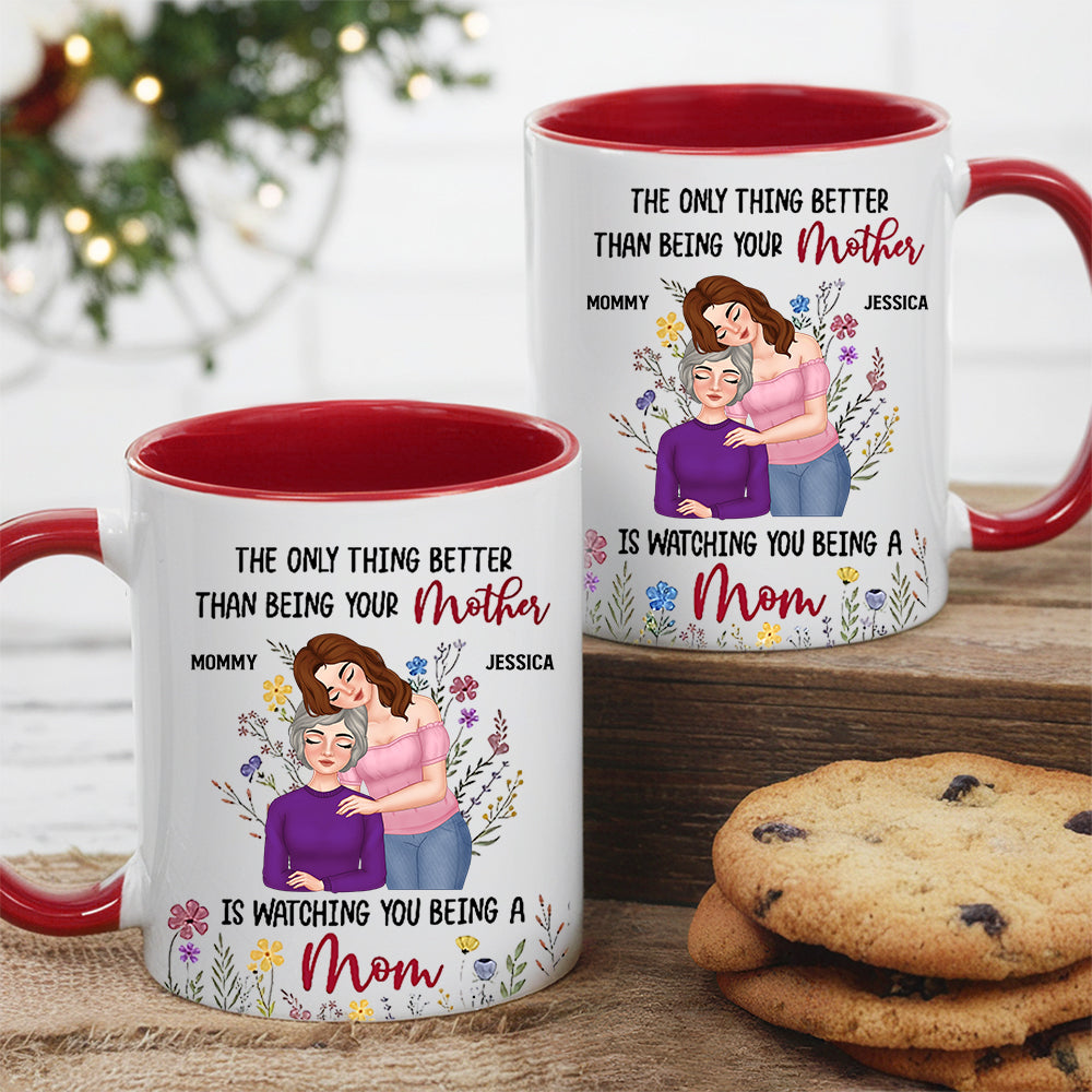 Personalized Mom Mug 'The Only Thing Better Than Being Your Mother is Watching You Being a Mom' Custom Gift for Mother or Daughter