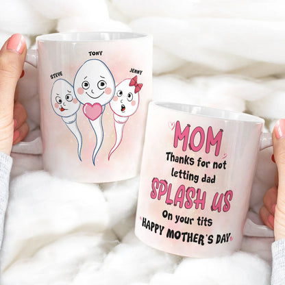 Mom Thanks For Not Letting Dad Splash Us, Personalized Coffee Mug, Funny Sperms Coffee Mug, Mother's Day, Birthday Gift For Mom