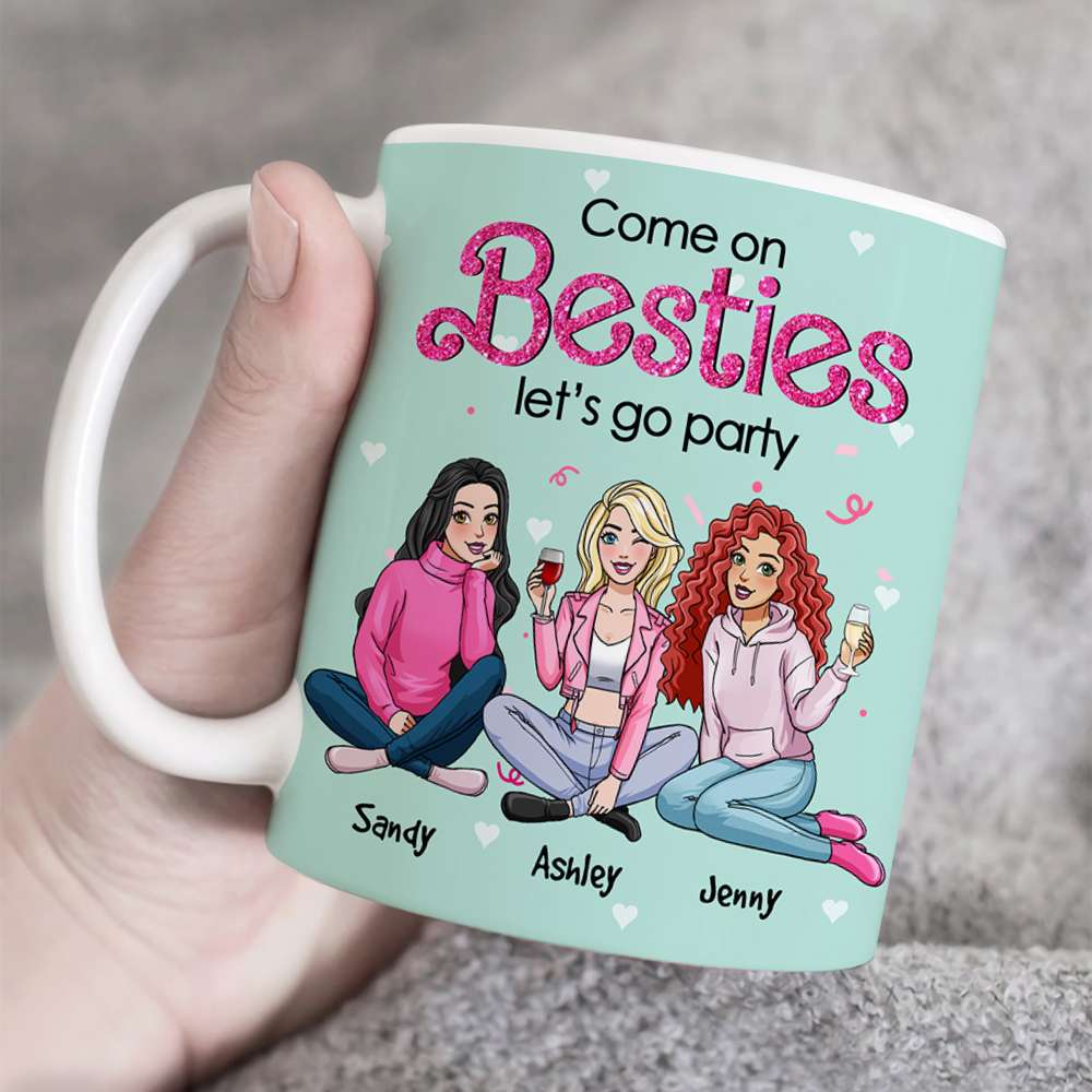 Come On Besties, Let's Go Party, Personalized Mug, Unique Gifts For Besties, 03kahn301123hh