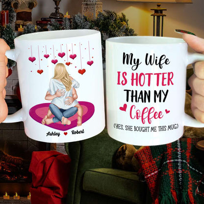 My Wife Is Hotter Than My Coffee, Personalized White Mug, Gift For Couple